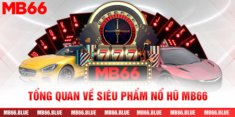 Nổ hũ MB66 đang trở nên thu hút trên thị trường giải trí trực tuyến