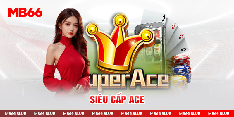 Siêu cấp Ace