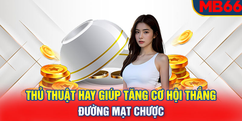 Thủ thuật hay giúp tăng cơ hội thắng trong đường mạt chược